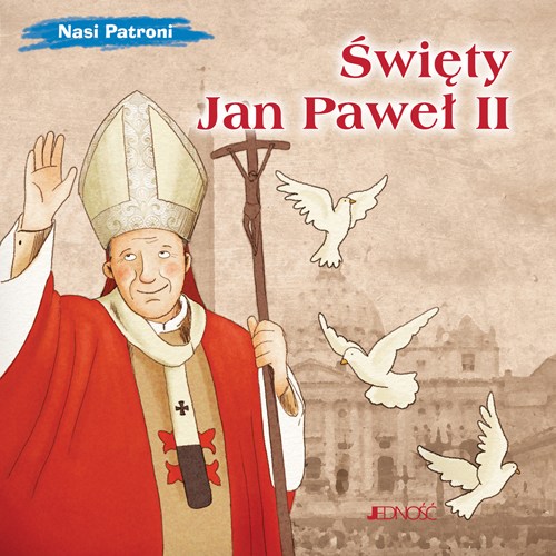 Nasi patroni_Święty Jan Paweł II_max